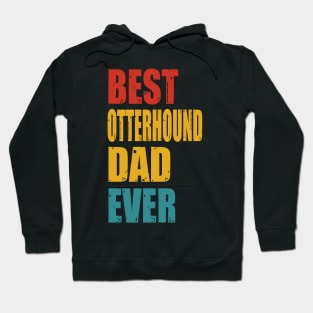 Vintage Best Otterhound Dad Ever Hoodie